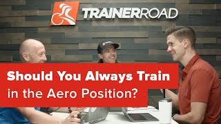 Should You Always Train in Aero Position? (Ask...