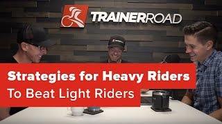 Strategies For Heavy Riders To Beat Light Riders