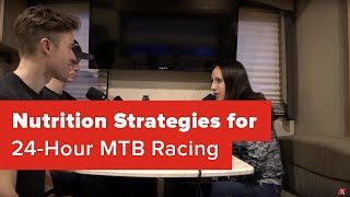 Nutrition Strategies for 24-Hour MTB Racing