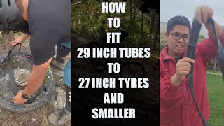 HOW TO FIT 29 INCH TUBES TO 27INCH TYRES ?...