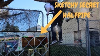 SKETCHIEST SECRET HALFPIPE EVER!!