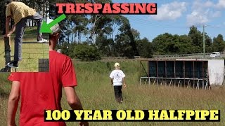 100 YEAR OLD HALF PIPE!