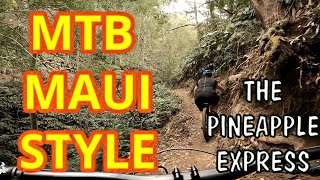 MTB Maui: The Pinapple Express is worth the...