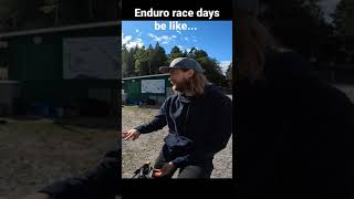 MTB Enduro Race Days Be Like...
