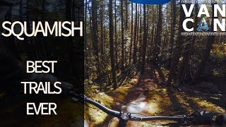 SQUAMISH, The Best Trails Ever? // ENTRAILS,...