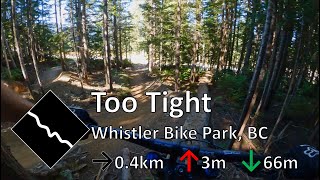 Too Tight - Whistler Bike Park - Whistler, BC