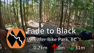 Fade to Black - Whistler Bike Park - Whistler, BC
