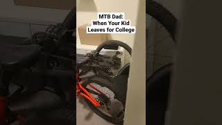 When Your Kid Leaves For College!  #mtb...