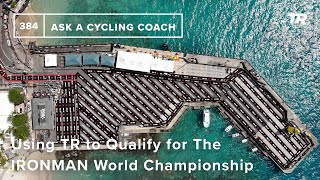 Using TR to Qualify for The IRONMAN World...