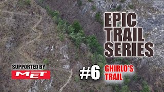 Epic Trail Series, EP6: Ghirlo's Trail