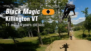 Black Magic Killlington VT - 11 and 14 years...