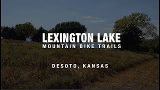 Lexington Lake MTB Trails : Desoto, Kansas