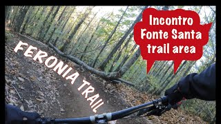 Feronia, un trail da bike park! Incontro Fonte...