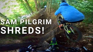Sam Pilgrim is a Shred Machine on this...