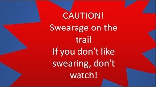 Swearing on the Trail #5 - Warning! Terribly...