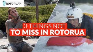 3 THINGS NOT TO MISS IN ROTORUA