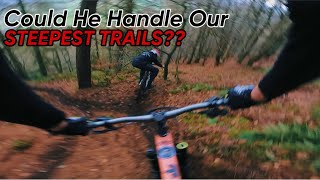 COULD HE HANDLE OUR STEEPEST TRAILS???