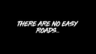 There Are No Easy Roads.