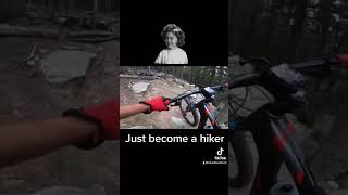 Just hike bro…sissy mountain biker part 8!