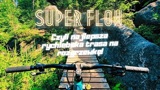 Super Flow, czyli najlepsza trasa na...