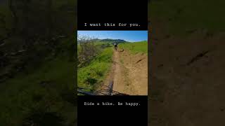 This is why we mountain bike.