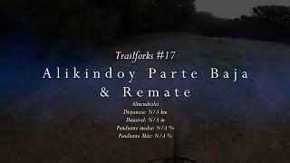 Trailforks #17 - Alikindoy Parte Baja + Remate...
