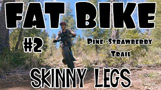 FAT BIKE skinny legs #2 - Pine Strawberry Trail 15