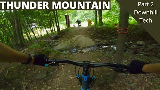 Welcome to Thunder Mountain! Pt.2 Downhill Tech