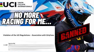 THE UCI BANNED ME FROM RACING…