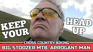 ARROGANT MAN. KEEP YOUR HEAD UP. Mountain...