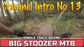 Big Stoozer MTB. Channel Intro No13. Single...