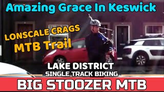 AMAZING GRACE BAGPIPES. Keswick mtb. Lonscale...