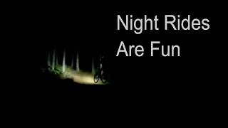Night Rides Are Fun With Good Bike Lights....