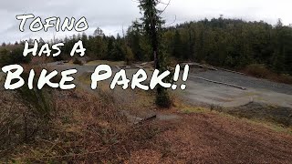 Tofino Has A Bike Park !!!!
