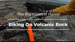 Mountain Biking on Lava Rock