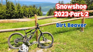 Snowshoe Part 2 - Dirt Beaver - High Speed...
