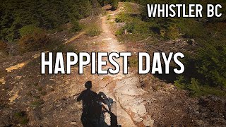 Happiest Days - Whistler Mountain Bike