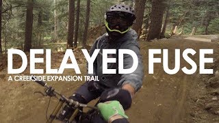 Creekside Expansion II: Delayed Fuse - Loam...