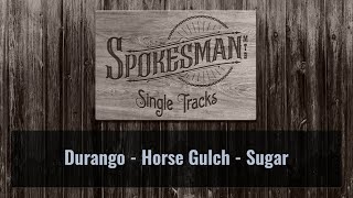 Single Tracks: Horse Gulch - Sugar
