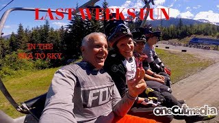 A look back at my fun week in the Seat To Sky