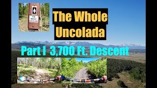 Mountain Biking The Whole Uncolada, Part I,...