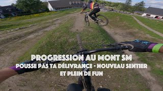 Mont SM - Progression, Pousse pas ta...