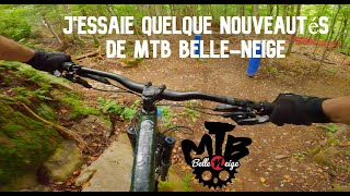 J'essaie quelque nouveautés à MTB Belle...