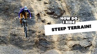 How to Tackle Steep and Technical Terrain!