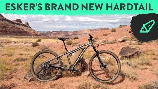 Esker's Brand New Hardtail: The Esker Hayduke...