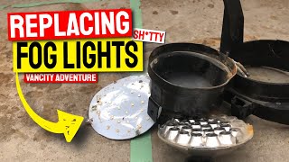 Replacing SH*TTY fog lights | VANCITY ADVENTURE