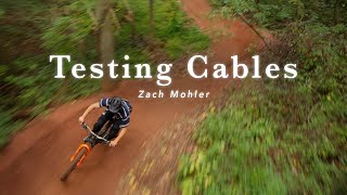 Testing Cables x Zach Mohler