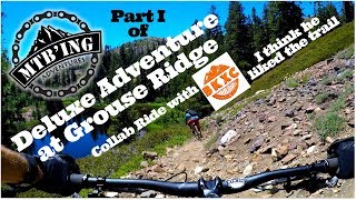 Grouse Ridge 2018 - Part I - Collab Ride with...