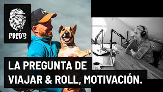 Viajar and Roll pregunta sobre la Motivación...