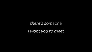 There's someone I want you to meet